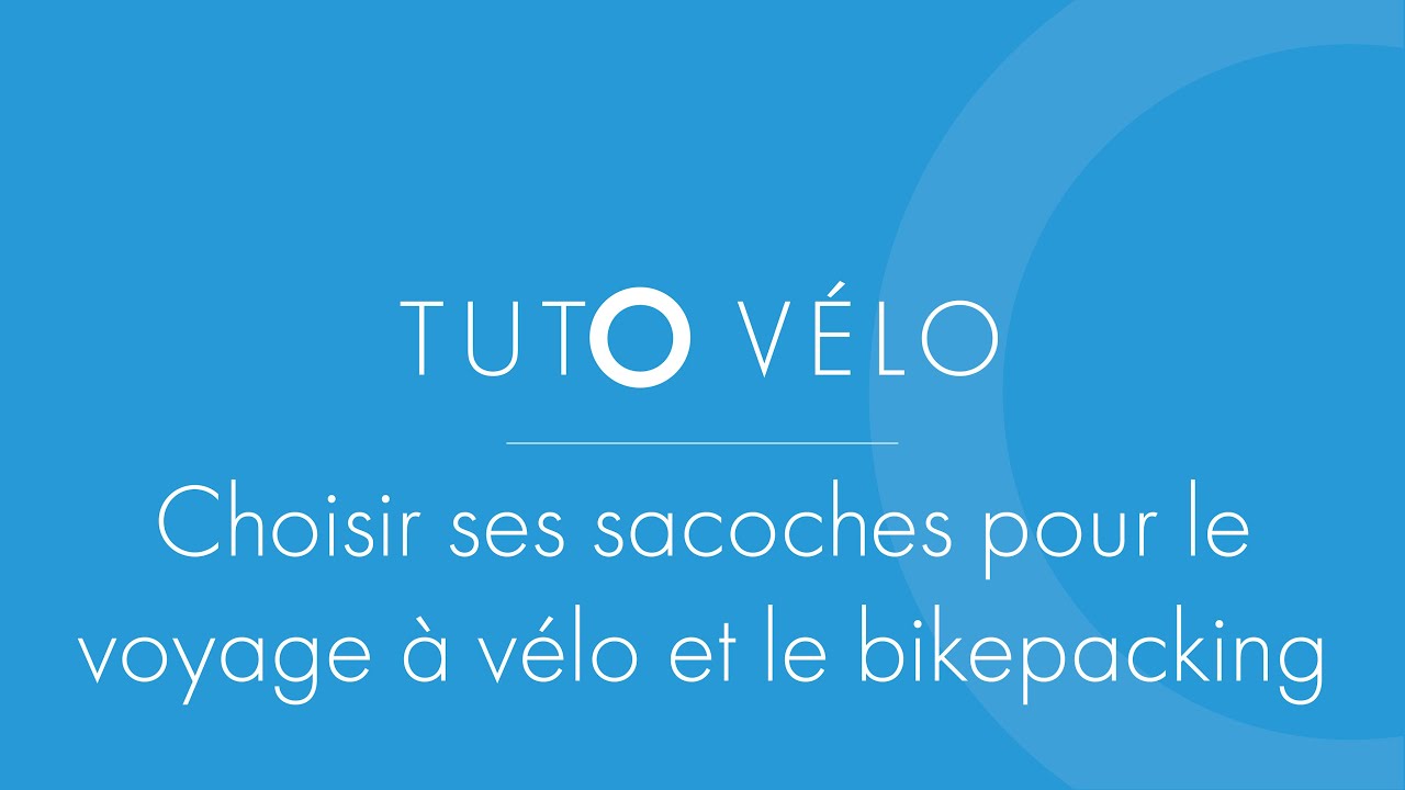 🎬 Tuto à vélo : comment bien choisir ses sacoches pour le voyage à vélo et le bikepacking ? 🚴‍♂️🎒