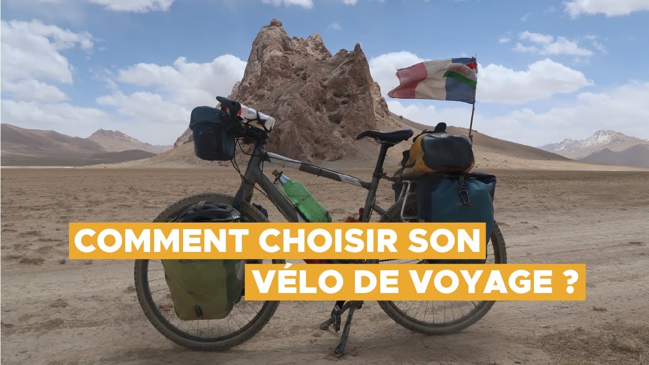 COMMENT CHOISIR SON VÉLO DE VOYAGE ? [LES TUTOS DU VOYAGE À VÉLO #1]