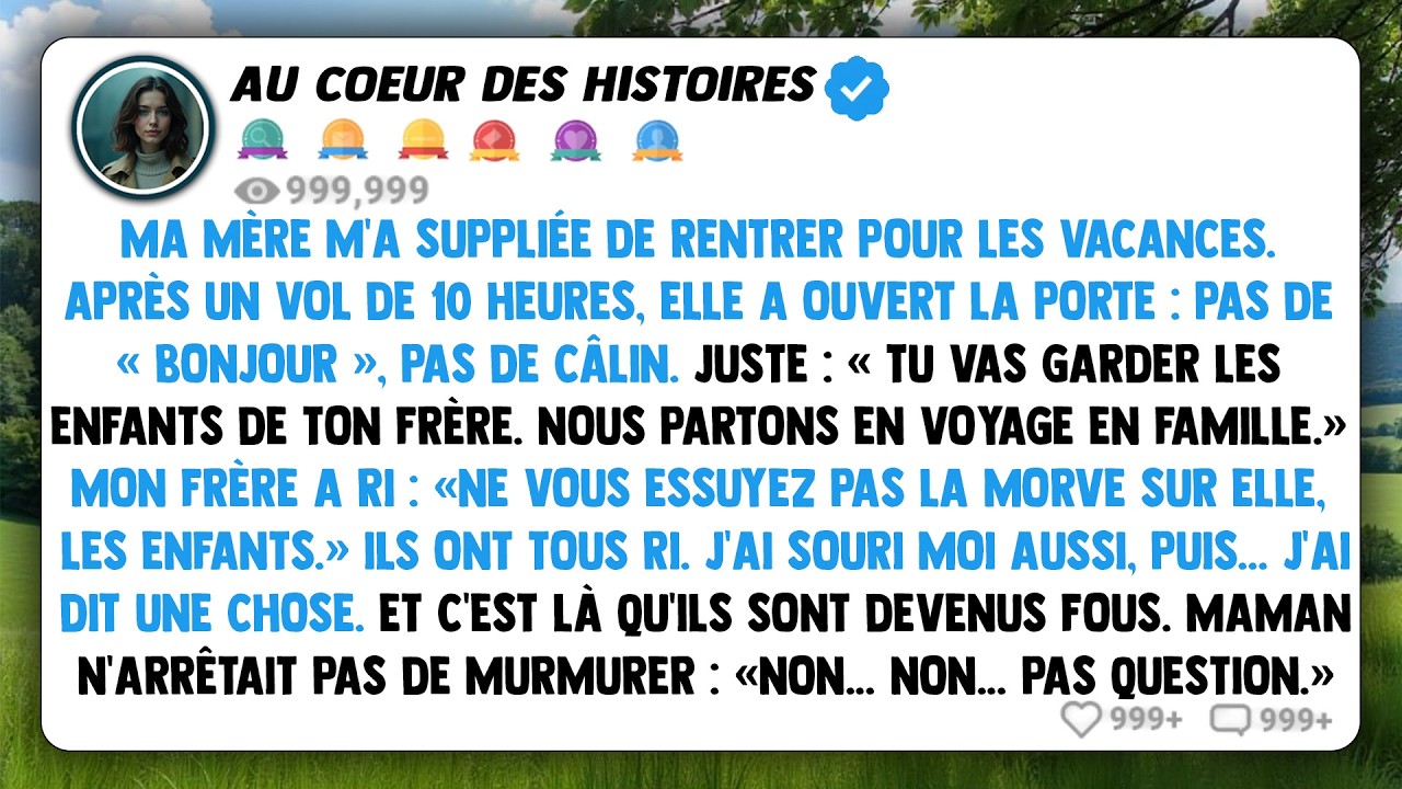 Ma mère m'a suppliée de rentrer pour les vacances. Après un vol de 10 heures, elle a ouvert la porte
