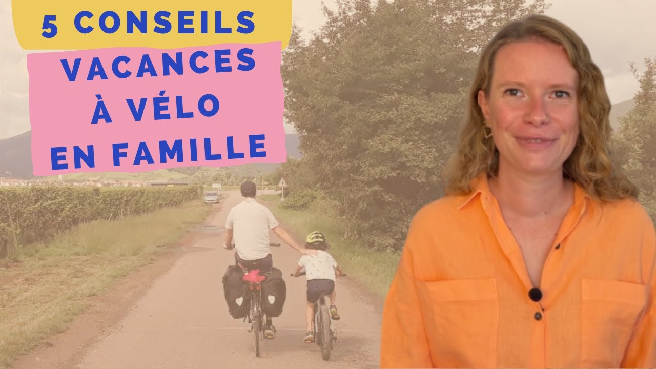 Vacances à vélo en famille : 5 conseils pour vous lancer